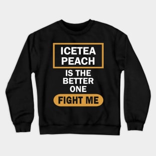 Anti Ice Tea Lemon for Peach Funny Saying Crewneck Sweatshirt